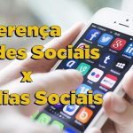 diferença entre redes sociais e mídias sociais