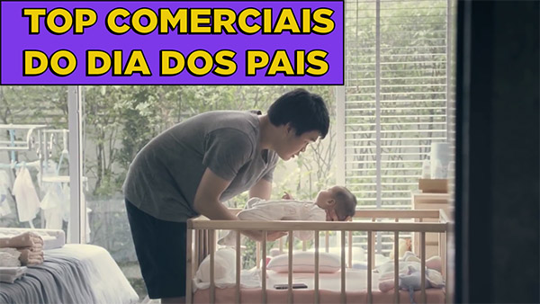 Top comerciais emocionantes para o Dia dos Pais
