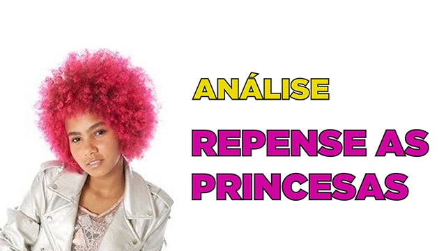 Análise do comercial Repense as princesas da Avon