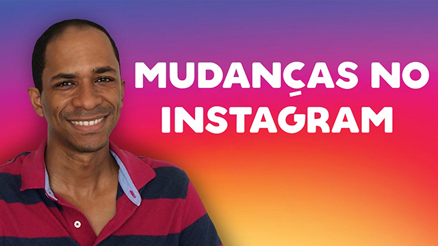 Seis mudanças no Instagram em 2018 que você precisa saber