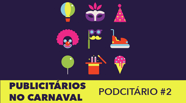 Podcitário #2 – Publicitários no carnaval