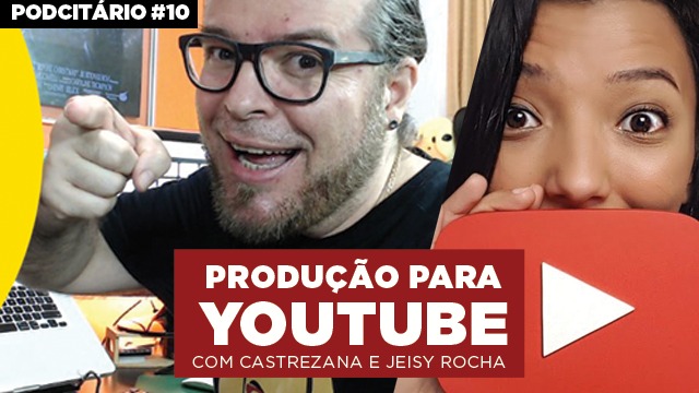Produção de vídeos para YouTube – Podcitario #10