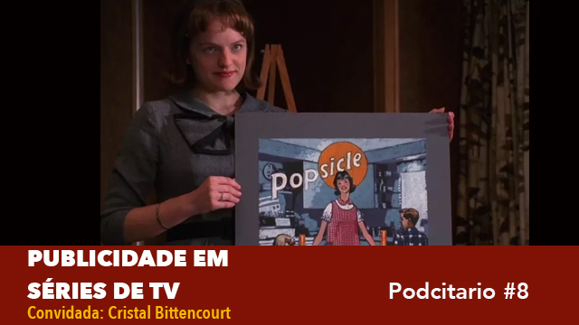 Publicidade em séries de TV – Podcitario #8