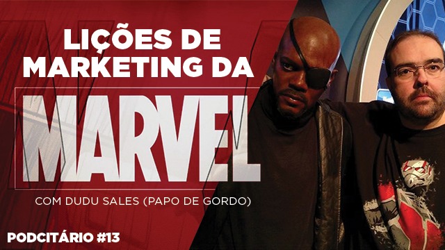 Lições de Marketing da Marvel para o seu negócio – Podcitário #13