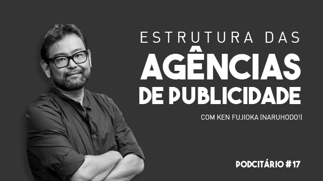 Estrutura das Agências de Publicidade em 2018 – Podcitário #17