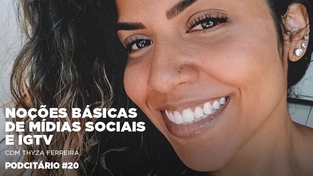 Noções básicas de mídias sociais e análise sobre o IGTV – Podcitário #20