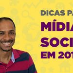 Dicas simples para melhorar suas mídias sociais em 2018