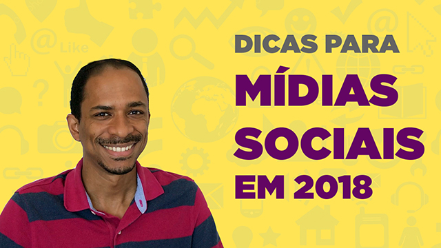 Dicas para melhorar suas mídias sociais em 2018