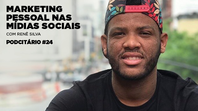 Marketing pessoal nas mídias sociais – Podcitário #24