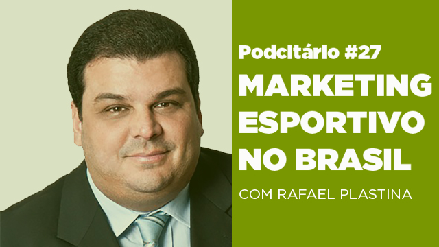 O Marketing Esportivo no Brasil – Podcitário #27