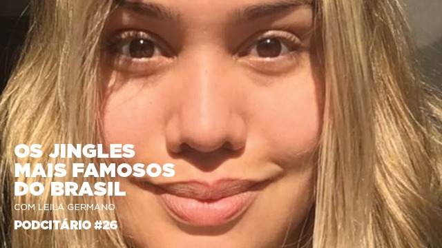 Os jingles mais famosos do Brasil – Podcitário #26