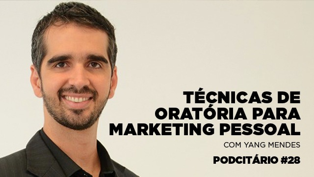 Técnicas de oratória para o Marketing Pessoal – Podcitário 28