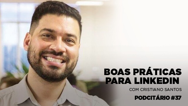 Dicas e boas práticas para LinkedIn – Podcitário #37