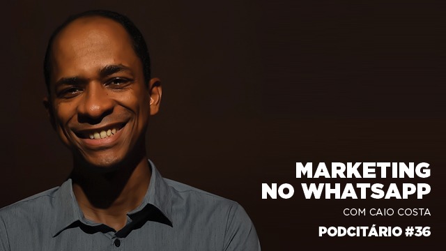 Estratégias no WhatsApp para negócios – Podcitário #36