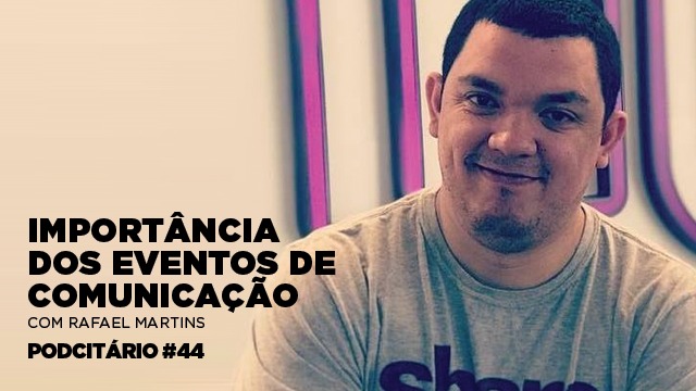 A importância dos eventos de comunicação – Podcitário #44