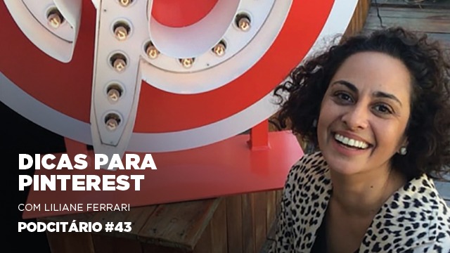 Dicas sobre como funciona o Pinterest – Podcitário #43