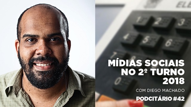 Mídias sociais no segundo turno das eleições 2018 – Podcitário #42