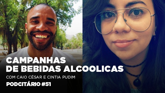 As campanhas de bebidas alcoolicas – Podcitário #51