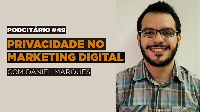 Privacidade no Marketing Digital – Podcitario #49