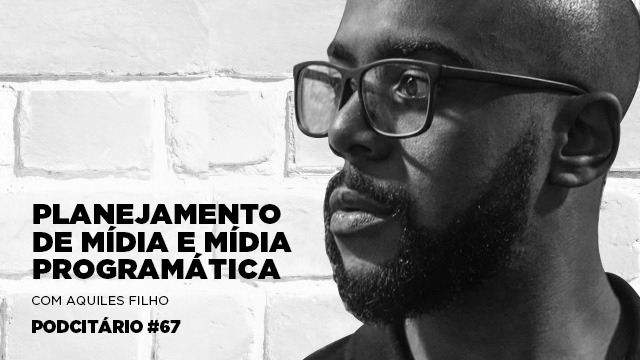 Planejamento de mídia e mídia programática – Podcitário #67