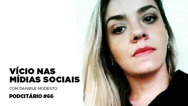 Vício em mídias sociais – Podcitário #66