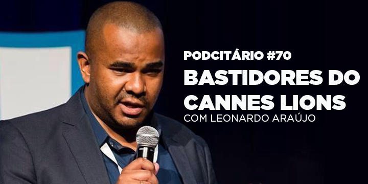 Bastidores do Cannes Lions 2019 – Podcitário #70