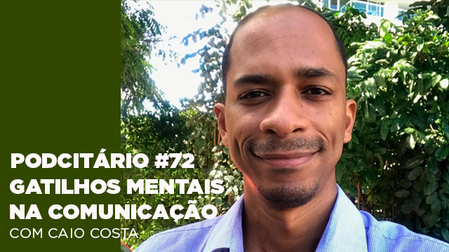 Gatilhos mentais na Comunicação – Podcitário #72