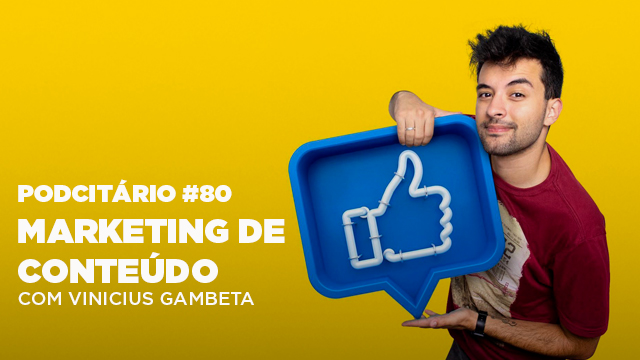 Dicas de Marketing de Conteúdo – Podcitário #80