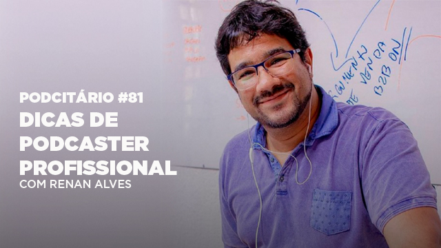 Dicas de podcaster profissional – Podcitario #81