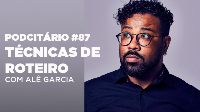 Técnicas de roteiro – Podcitário #87