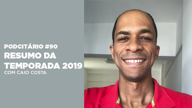Resumo da temporada 2019 – Podcitário #90