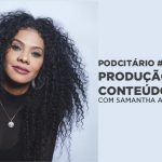 Produção de Conteúdo Digital - Samantha Almeida