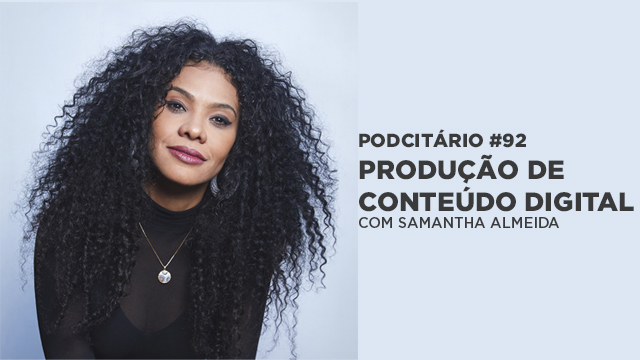 Produção de conteúdo digital – Podcitario #92