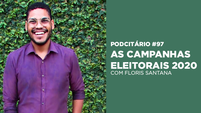 As campanhas eleitorais nas mídias sociais em 2020 – Podcitário #97