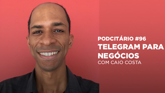 Como usar Telegram para negócios – Podcitário #96