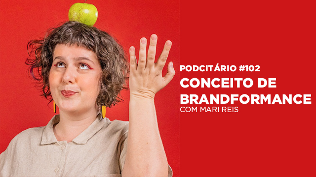 O que é Brandformance – Podcitário #102