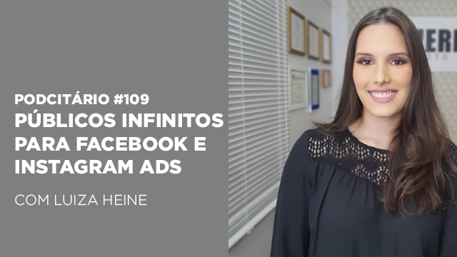 Públicos infinitos no Facebook e Instagram Ads – Podcitário #109