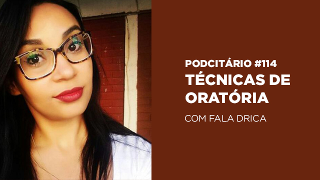 Técnicas de oratória para lives e falar em público – Podcitário #114