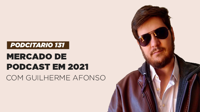 Mercado de podcast em 2021 – Podcitario #131