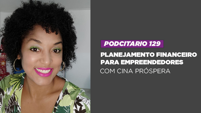 Planejamento financeiro para empreendedores – Podcitário #129