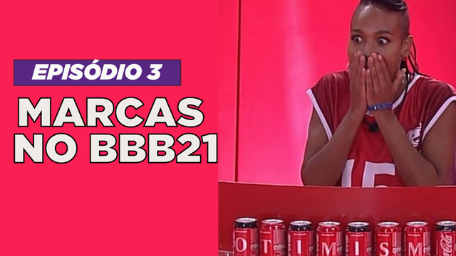 Marcas no BBB 21 – Episódio 3