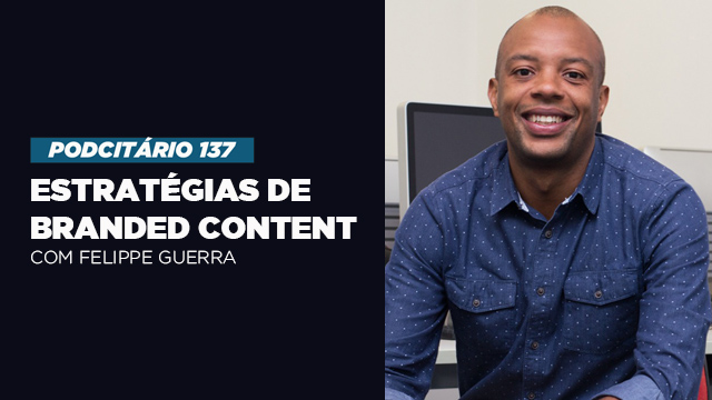 Estratégias de Branded Content – Podcitário #137