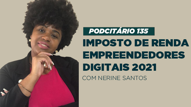 Imposto de Renda 2021 para Empreendedores Digitais – Podcitário #135