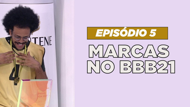 Marcas no BBB 21 – Episódio 5