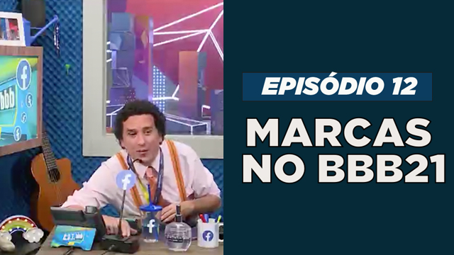 Marcas no BBB 21 – Episódio 12: marca digital na TV aberta