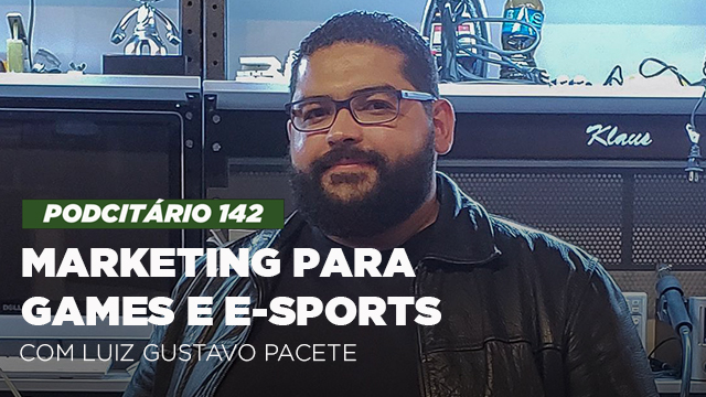Marketing para games e e-Sports – Podcitário #142